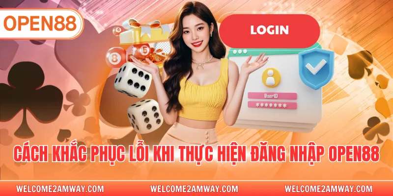 Cách khắc phục lỗi khi thực hiện đăng nhập OPEN88
