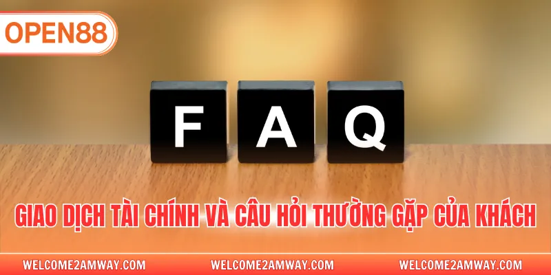 Giao dịch tài chính và câu hỏi thường gặp của khách